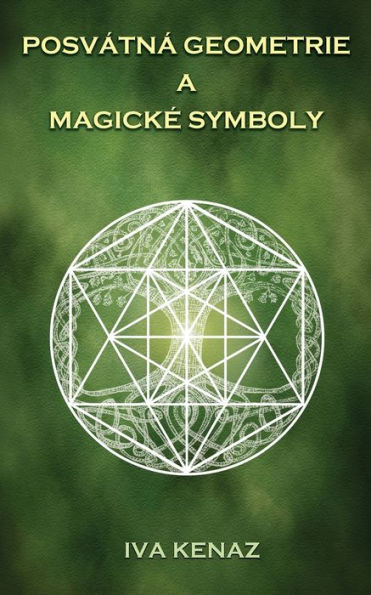 Posvátná Geometrie A Magické Symboly By Iva Kenaz Paperback Barnes And Noble® 4472