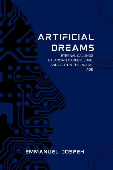 Artificial Dreams, Eternal Callings: Balancing Career, Love, and Faith in the Digital Age