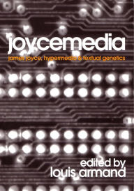 Title: Joycemedia: James Joyce, Hypermedia and Textual Genetics, Author: Louis Armand