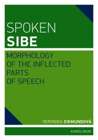 Title: Spoken Sibe: Morphology of the Inflected Parts of Speech, Author: Veronika Zikmundová