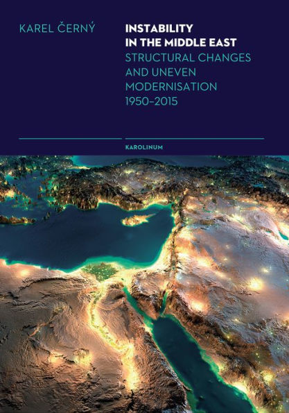 Instability in the Middle East: Structural Causes and Uneven Modernisation 1950-2015