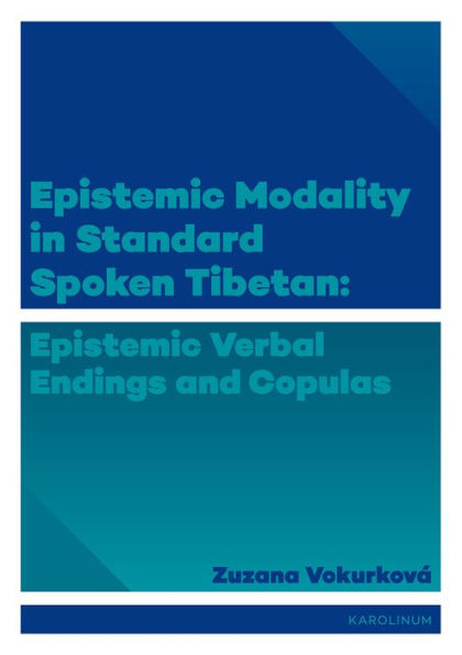 Epistemic Modality in Standard Spoken Tibetan: Epistemic Verbal Endings and Copulas