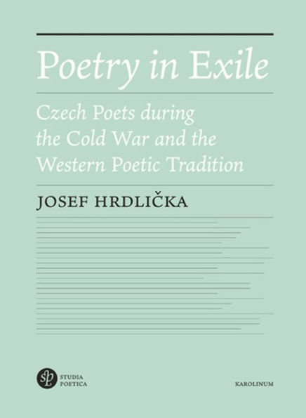 Poetry Exile: Czech Poets during the Cold War and Western Poetic Tradition