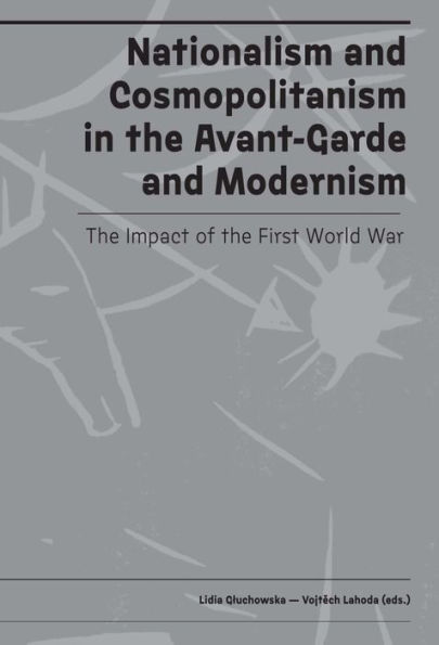 Nationalism and Cosmopolitanism in Avant-Garde and Modernism: The Impact of World War I