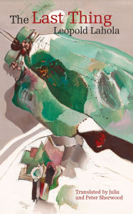 Downloading books from google books to kindle The Last Thing 9788024660417 in English by Leopold Lahola, Julia Sherwood, Peter Sherwood, Peter Darovec