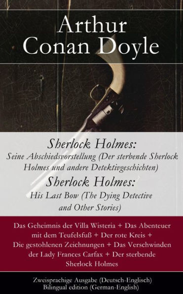 Sherlock Holmes: Seine Abschiedsvorstellung (Der sterbende Sherlock Holmes und andere Detektivgeschichten / Sherlock Holmes: His Last Bow (The Dying Detective and Other Stories - Zweisprachige Ausgabe (Deutsch-Englisch) / Bilingual edition (German-En: Das