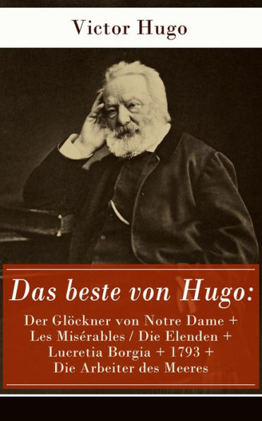 Das beste von Hugo: Der Glöckner von Notre Dame + Les Misérables / Die Elenden + Lucretia Borgia + 1793 + Die Arbeiter des Meeres