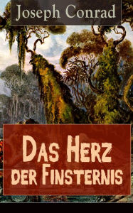 Title: Das Herz der Finsternis: Eine Reise in die schwärzesten Abgründe des Kolonialismus, Author: Joseph Conrad
