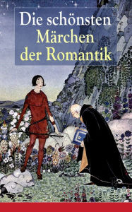 Title: Die schönsten Märchen der Romantik: Der Bauer und sein Sohn + Das Märchen von dem Witzenspitzel + Gockel, Hinkel und Gackeleia + Rotkehlchen und Kohlmeischen + Der Schlangenkönig + Die Geschichte von Hyazinth und Rosenblütchen + Das kalte Herz, Author: Eduard Mörike