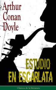 Title: Estudio en Escarlata: Clásicos de la literatura, Author: Arthur Conan Doyle