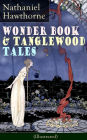 Wonder Book & Tanglewood Tales - Greatest Stories from Greek Mythology for Children (Illustrated): Captivating Stories of Epic Heroes and Heroines from the Renowned American Author of 
