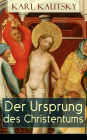 Der Ursprung des Christentums: Alle 4 Bände: Eine historische Untersuchung: Die Persönlichkeit Jesu + Die Gesellschaft der römischen Kaiserzeit + Das Judentum + Die Anfänge des Christentums + Der Kampf um das Jesusbild.