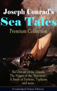 Title: Joseph Conrad's Sea Tales - Premium Collection: An Outcast of the Islands, The Nigger of the 'Narcissus', A Smile of Fortune, Typhoon and more: Classics of World Literature from One of the Greatest English Novelists (Including Author's Memoirs, Letters &, Author: Joseph Conrad