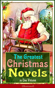 Title: The Greatest Christmas Novels in One Volume (Illustrated): Life and Adventures of Santa Claus, The Romance of a Christmas Card, The Little City of Hope, The Wonderful Life, Little Women, Anne of Green Gables, Little Lord Fauntleroy, Peter Pan., Author: J. M. Barrie