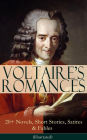 VOLTAIRE'S ROMANCES: 20+ Novels, Short Stories, Satires & Fables (Illustrated): Candide, Zadig, The Huron, Plato's Dream, Micromegas, The White Bull, The Princess of Babylon, The Sage and the Atheist, The Man of Forty Crowns, Bababec, Ancient Faith and Fa