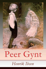Title: Peer Gynt: Ein dramatisches Gedicht (Norwegische Märchen), Author: Henrik Ibsen