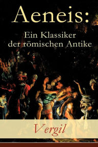 Title: Aeneis: Ein Klassiker der römischen Antike: Flucht des Aeneas aus dem brennenden Troja, Author: Vergil