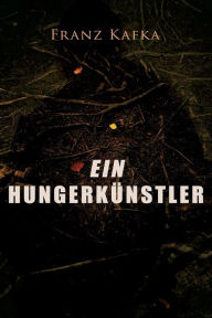 Title: Ein Hungerkünstler, Author: Franz Kafka