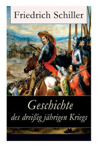 Title: Geschichte des dreißigjährigen Kriegs, Author: Friedrich Schiller