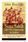 Nena Sahib oder Die Empörung in Indien - Die zentrale Figur des indischen Aufstands von 1857: Historisch-politischer Roman: Die Eroberung von Kanpur