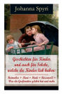 Geschichten f r Kinder und auch f r Solche, welche die Kinder lieb haben: Heimatlos + Moni + Heidi + Rosenresli + Was die Gro mutter gelehrt hat und mehr: Illustrierte Klassiker der Kinder- und Jugendliteratur