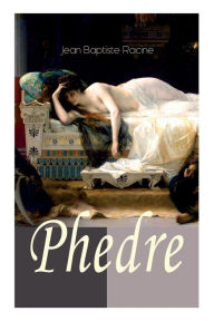 Title: Phedre: Klassiker der französischen Literatur übersetzt von Friedrich Schiller, Author: Jean Baptiste Racine