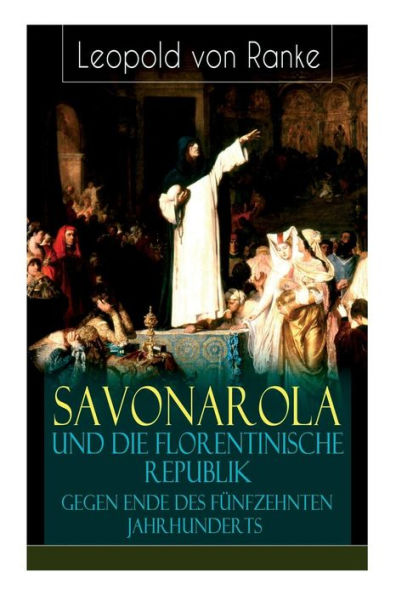 Savonarola und die florentinische Republik gegen Ende des fünfzehnten Jahrhunderts: Gegen den Papst - Herrscher über Florenz