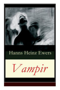 Title: Vampir: Ein Gothic Klassiker, Author: Hanns Heinz Ewers