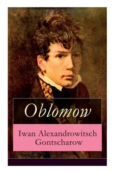 Oblomow: Eine alltägliche Geschichte: Langeweile und Schwermut russischer Adligen