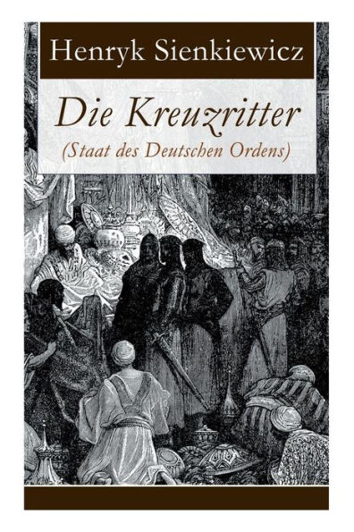 Die Kreuzritter (Staat des Deutschen Ordens): Historischer Roman (Schlacht bei Tannenberg)