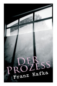 Title: Der Prozess: Klassiker der Weltliteratur, Author: Franz Kafka