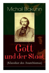 Title: Gott und der Staat (Klassiker des Anarchismus), Author: Michail Bakunin
