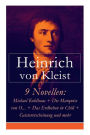 9 Novellen: Michael Kohlhaas + Die Marquise von O... + Das Erdbeben in Chili + Geistererscheinung und mehr: Michael Kohlhaas + Die Marquise von O... + Das Erdbeben in Chili + Die Verlobung in St. Domingo + Das Bettelweib von Locarno + Der Findling + Die h