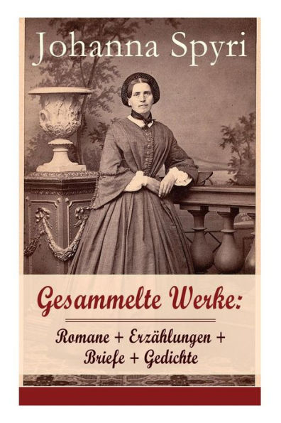 Gesammelte Werke: Romane + Erzählungen + Briefe + Gedichte (Band 1/2): 28 Titel: Heidi; Heimatlos; In sicherer Hut; Ein Blatt auf Vronys Grab; Rosenresli; In sicherer Hut; Vom This, der doch etwas wird; Wo Gritlis Kinder hingekommen sind; Schloss Wildenst