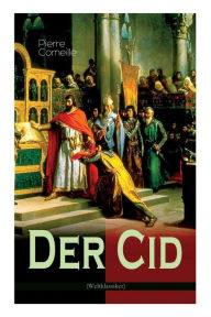 Title: Der Cid: Klassiker der französischen Literatur, Author: Pierre Corneille