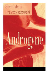 Title: Androgyne, Author: Stanislaw Przybyszewski