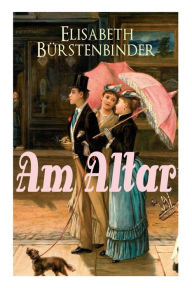 Title: Am Altar, Author: Elisabeth Bürstenbinder