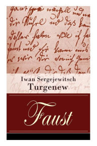 Title: Faust: Eine autobiographische Liebesgeschichte - Erzählung in neun Briefen, Author: Iwan Sergejewitsch Turgenew