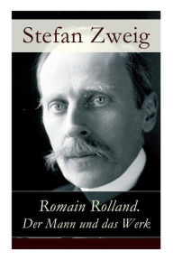 Title: Romain Rolland. Der Mann und das Werk, Author: Stefan Zweig