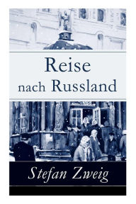 Title: Reise nach Russland, Author: Stefan Zweig