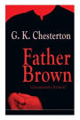 Father Brown (Gesammelte Krimis): Priester und Detektiv: Der geheime Garten + Das Verhängnis der Darnaways + Das blaue Kreuz + Die drei Todeswerkzeuge + Der Unsichtbare und andere Kriminalgeschichten