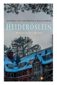 Title: Heideröslein (Historischer Krimi), Author: Eufemia von Adlersfeld-Ballestrem