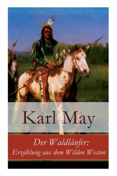 Der Waldläufer: Erzählung aus dem Wilden Westen