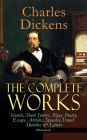 The Complete Works of Charles Dickens: Novels, Short Stories, Plays, Poetry, Essays, Articles, Speeches, Travel Sketches & Letters (Illustrated): Including Autobiographical Writings, Four Biographies & Criticism: David Copperfield, A Tale of Two Cities, G