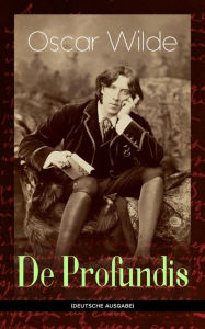 Title: De Profundis (Deutsche Ausgabe): Metaphysische Schriften & Briefe aus dem Gefängnis, Author: Oscar Wilde