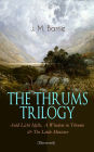 THE THRUMS TRILOGY - Auld Licht Idylls, A Window in Thrums & The Little Minister (Illustrated): Historical Novels - Exhilarating Tales from a Small Town in Scotland