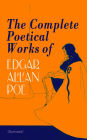 The Complete Poetical Works of Edgar Allan Poe (Illustrated): The Raven, Ulalume, Annabel Lee, Al Aaraaf, Tamerlane, A Valentine, The Bells, Eldorado, Eulalie, A Dream Within a Dream, Lenore, To One in Paradise, Silence, Israfel, Alone, Elizabeth, Fairyla