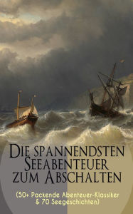 Title: Die spannendsten Seeabenteuer zum Abschalten (50+ Packende Abenteuer-Klassiker & 70 Seegeschichten), Author: Jules Verne