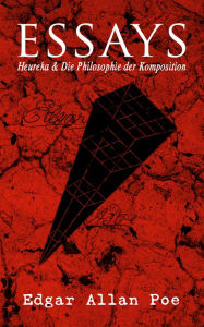 Title: Essays: Heureka & Die Philosophie der Komposition, Author: Edgar Allan Poe