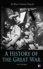 History of the Great War (All 6 Volumes): First-hand Accounts of World War 1: Interviews With Army Generals, Private Letters & Diaries, Eyewitness Testimonies, Including Detailed Description of the Main Battles of the British Army